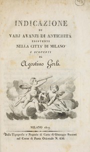 Cover of: Indicazione di varj avanzi di antichitá esistenti nella città di Milano e scoperti