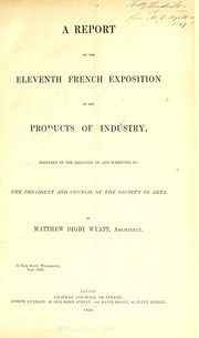 Cover of: A report on the eleventh French exposition of the products of industry