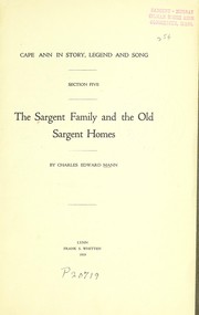 Cover of: Cape Ann in story, legend and song: Section 5, The Sargent family and the old Sargent homes