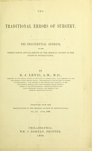 Cover of: The traditional errors of surgery: the presidential address, at the thirty-ninth annual session of the Medical Society of the State of Pennsylvania