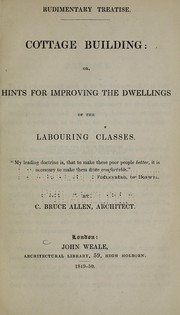 Cover of: Cottage building, or, Hints for improving the dwellings of the laboring classes