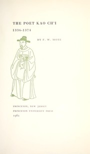 The poet Kao Ch'i, 1336-1374 by Frederick W. Mote