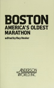 Cover of: Boston, America's oldest marathon by edited by Ray Hosler.