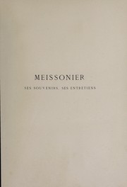 Cover of: Jean-Louis-Ernest Meissonier, ses souvenirs, ses entretiens : précédés d'une étude sur sa vie et son oeuvre