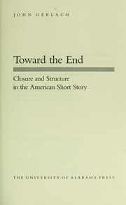 Cover of: Toward the end : closure and structure in the American short story by 