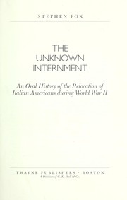 Cover of: Unknown Internment: An Oral History of the Relocation of Italian Americans during World War II