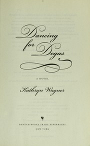 Cover of: Dancing for Degas: a novel