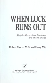 Cover of: When luck runs out : help for compulsive gamblers and their families by 