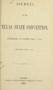Cover of: Journal of the Texas State Convention, assembled at Austin, Feb. 7, 1866: Adjourned April 2, 1866