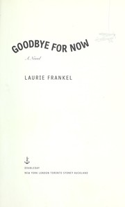 Cover of: Goodbye for now by Laurie Frankel, Laurie Frankel