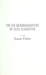 Cover of: The six granddaughters of Cecil Slaughter by Susan Hahn