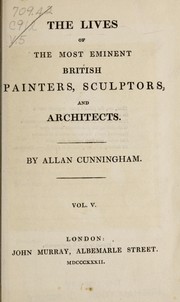 Cover of: The lives of the most eminent British painters, sculptors, and architects.