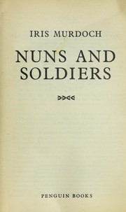 Cover of: Nuns and soldiers. by Iris Murdoch, Iris Murdoch