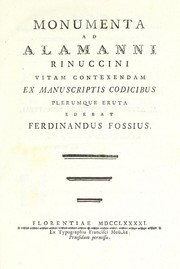 Monumenta ad Alamanni Rinuccini vitam contexendam ex manuscriptis codicibus plerumque eruta by Alamanno Rinuccini