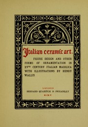 Cover of: Italian ceramic art: Figure design and other forms of ornamentation in 15th century Italian maiolica