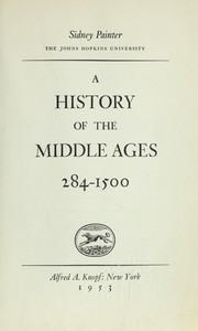 Cover of: A history of the Middle Ages: 284-1500. by Sidney Painter