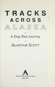 Cover of: Tracks across Alaska: a dog sled journey
