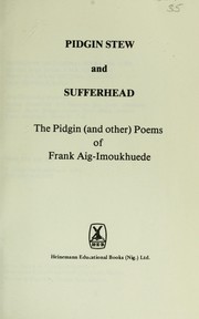 Cover of: Pidgin stew and sufferhead : the pidgin (and other) poems of Frank Aig-Imoukhuede