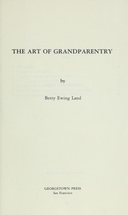 The art of grandparentry by Betty Ewing Land