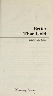 Cover of: Better than gold by Laurie Alice Eakes