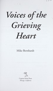 Cover of: Voices of the grieving heart by [edited by] Mike Bernhardt.