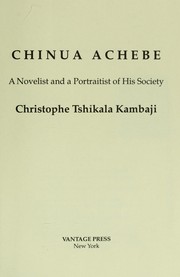 Cover of: Chinua Achebe : a novelist and a portraitist of his society by 