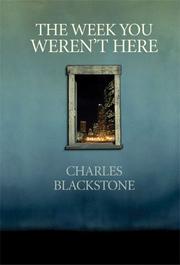 The week you weren't here by Blackstone, Charles