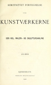 Cover of: Kortfattet fortegnelse over kunstvaerkerne i den Kgl. Maleri- og Skulptursamling
