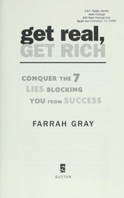 Cover of: Get real, get rich : conquer the 7 lies blocking you from success