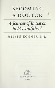 Cover of: Becoming a doctor: a journey of initiation in medical school