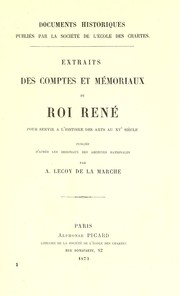 Cover of: Extraits des comptes et mémoriaux du roi René: pour servir á l'histoire des arts au XVe siècle