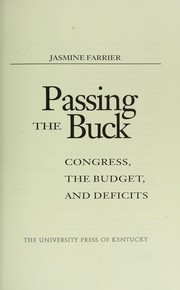 Cover of: Passing the buck : Congress, the budget, and deficits by 