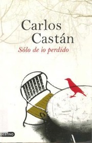 Cover of: Sólo de lo perdido by Castán, Carlos
