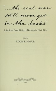 Cover of: ... The Real War Will Never Get In the Books: Selections from Writers During the Civil War