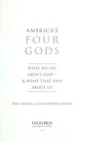Cover of: America's four gods: what we say about God- - and what that says about us