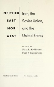 Cover of: Neither East nor West: Iran, the Soviet Union, and the United States