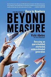 Cover of: Beyond Measure: Rescuing an Overscheduled, Overtested, Underestimated Generation by 
