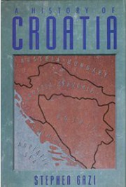 Cover of: A history of Croatia by Stephen Gazi