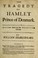 Cover of: The Tragedy of Hamlet Prince of Denmark