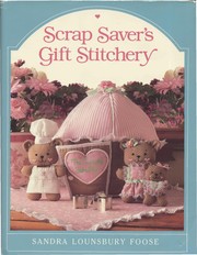 Scrap saver's gift stitchery by Sandra Lounsbury Foose