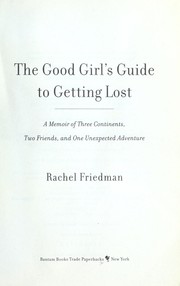 Cover of: The good girl's guide to getting lost by Rachel Friedman