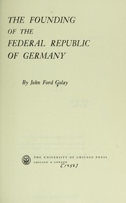 The founding of the Federal Republic of Germany by John Ford Golay