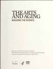 Cover of: The arts and aging by Research Gaps and Opportunities for Exploring the Relationship of the Arts to Health and Well-Being in Older Adults (Workshop) (2012 Washington, D.C.)