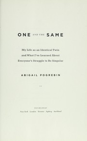 Cover of: One and the same: my life as an identical twin and what I've learned about everyone's struggle to be singular