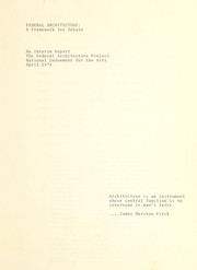 Cover of: Federal architecture: a framework for debate: an interim report, the Federal Architecture Project, National Endowment for the Arts, April 1974