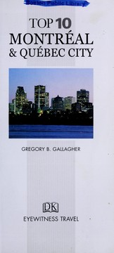 Cover of: Top 10 Montre al & Que bec City by Gregory B. Gallagher