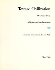 Cover of: Toward civilization: overview from a report on arts education