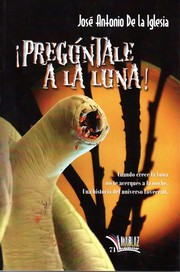 Cover of: ¡Pregúntale a la luna! by José Antonio de la Iglesia Hernández