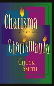 Cover of: Charisma vs. charismania by Chuck Smith