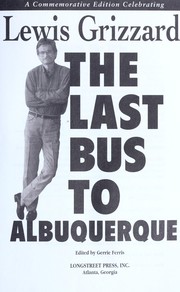 Cover of: The last bus to Albuquerque : a commemorative edition celebrating Lewis Grizzard